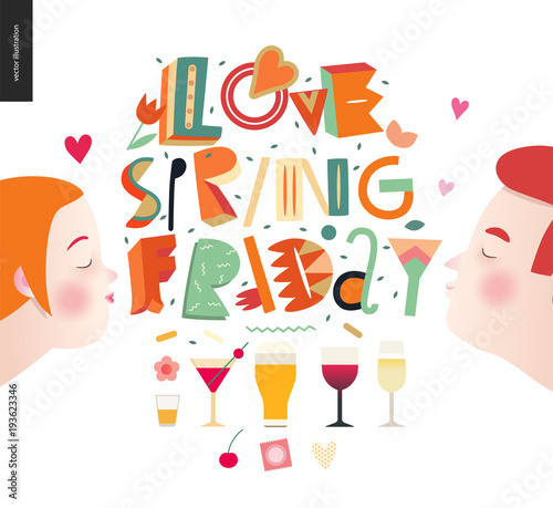 Love spring friday - lettering composition and kissing couple glasses of alcohol drinks