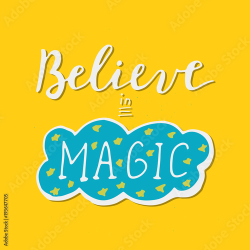 Believe in magic lettering. Positive thinking vector poster. 