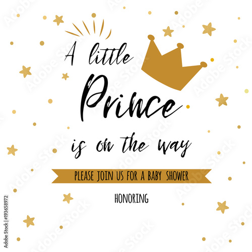 Text a little prince is on the way with gold stars, golden crown. Boy birthday invitation baby shower template photo