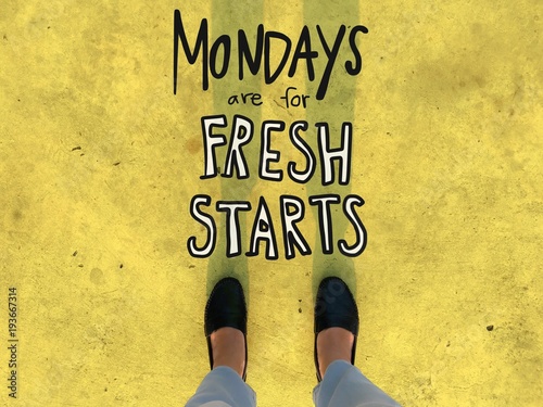 Mondays are for fresh starts word and woman leather shoes background