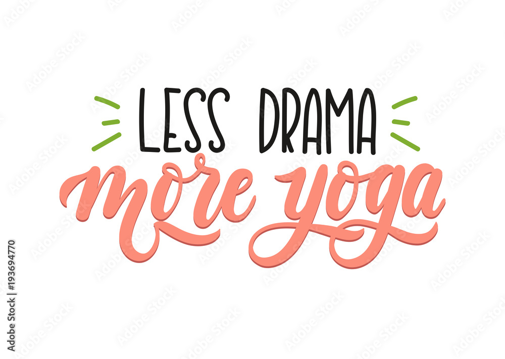 Less drama more yoga quote. Hand drawn brush calligraphy. Yoga inspirational Poster. Vector design for gym, textile, posters