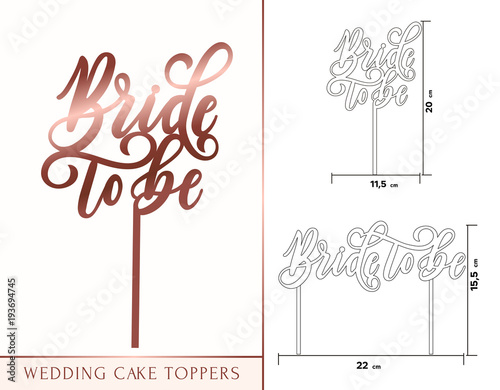 .Bride to be cake toppers for laser or milling cut. Wedding rose gold lettering. Vector illustration
