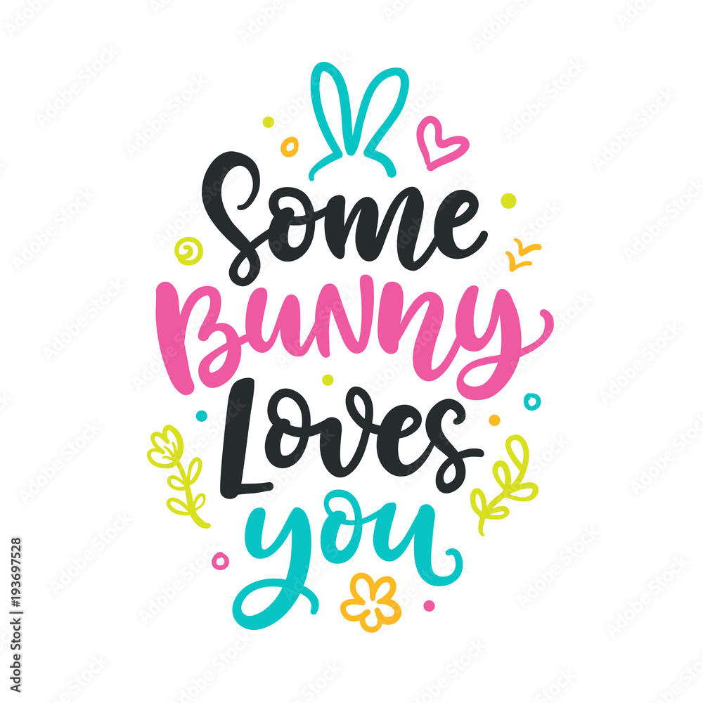 Some bunny loves you. Seasonal colorful hand written lettering
