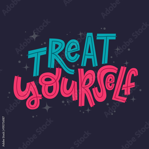 Treat yourself hand lettering vector illustration with decorative elements. Template for poster  t-shirt  greeting card design.