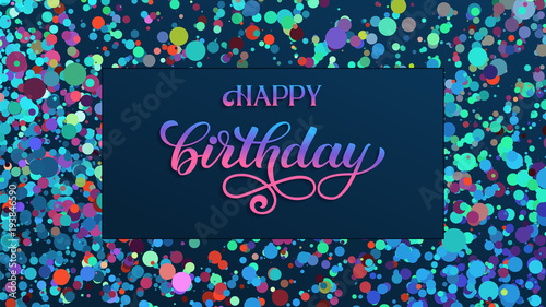 Happy Birthday vector invitation card. Elegant modern handwritten calligraphy. On background with color dots. For cards, invitations, prints etc.