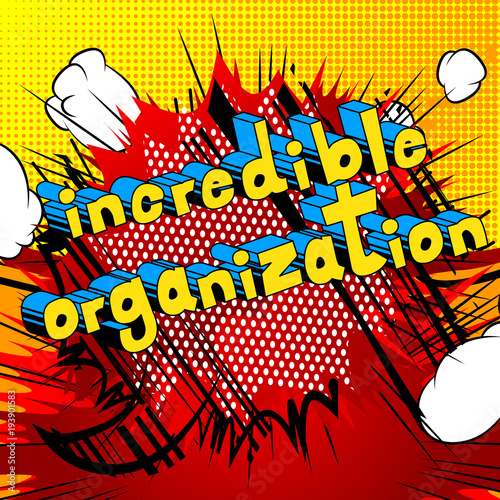 Incredible Organization - Comic book style phrase on abstract background.
