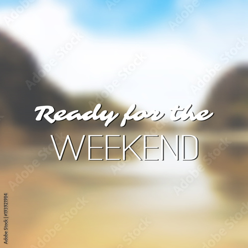 Inspirational Quote - Ready for the Weekend on a Blurred Beach Image Background
