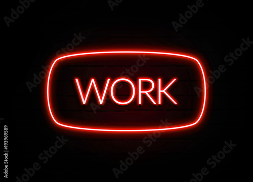 Work neon sign on brick wall background.