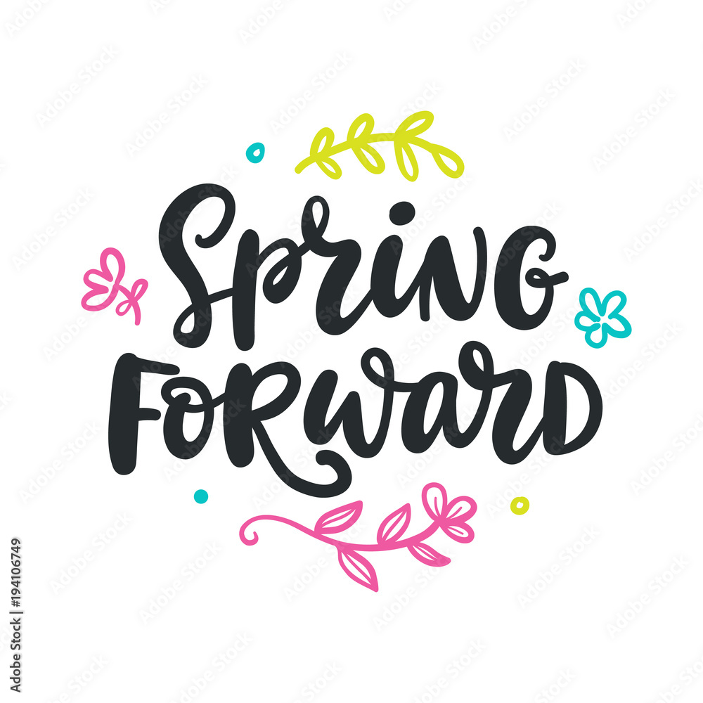 Spring forward quote. Modern calligraphy Spring forward quote. Modern calligraphy