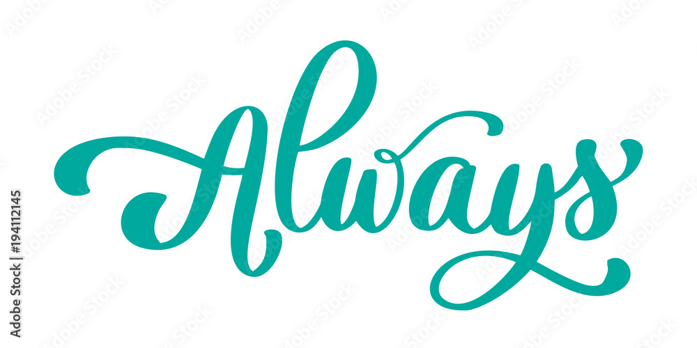 Always Hand drawn text. Trendy hand lettering quote, fashion graphics, art print for posters and greeting cards design. Calligraphic isolated quote in black ink. Vector illustration Always Hand drawn text. Trendy hand lettering quote, fashion graphics, art print for posters and greeting cards design. Calligraphic isolated quote in black ink. Vector illustration