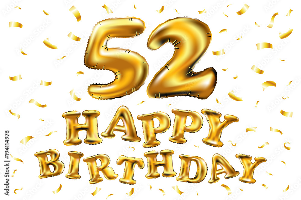 Fototapeta premium vector happy birthday 52th celebration gold balloons and golden confetti glitters. 3d Illustration design for your greeting card, invitation and Celebration party of fifty two 52 years art