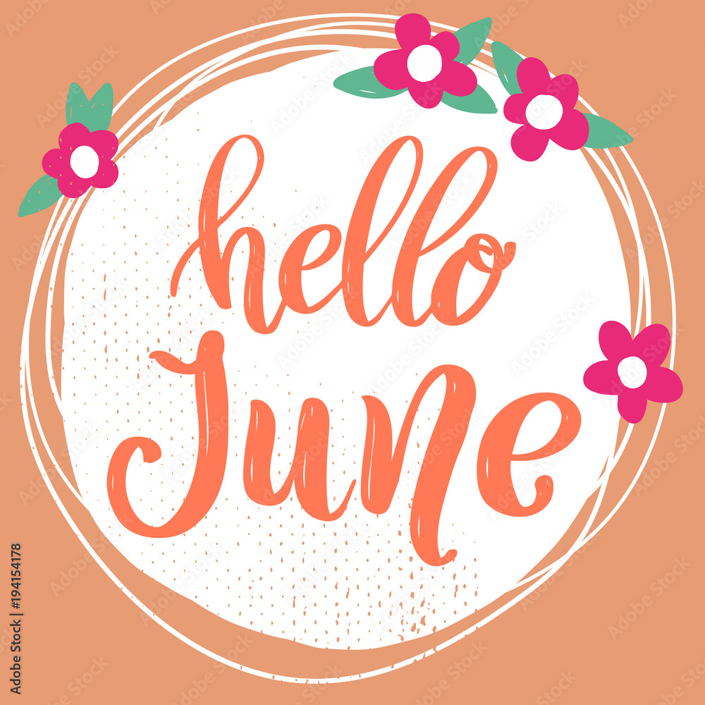 Hello June. Lettering phrase on background with flowers decoration. Design element for poster, banner, card.