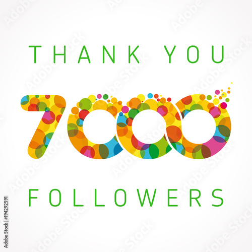 Thank you 7000 followers numbers. Congratulating multicolored thanks image for net friends or customers likes, % percent off discount, blockchain business. Colored round bubbles. Abstract celebrating