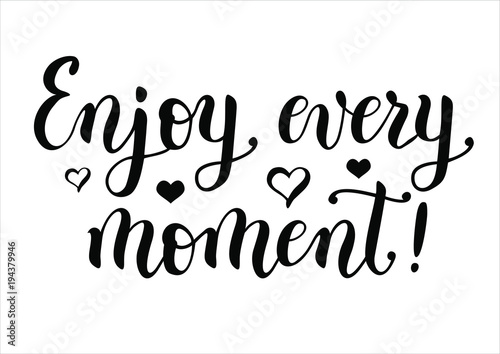 Modern handwritten brush calligraphy lettering of motivational phrase "Enjoy every moment" in black decorated with hearts isolated on white background for sticker, poster, decoration, postcard