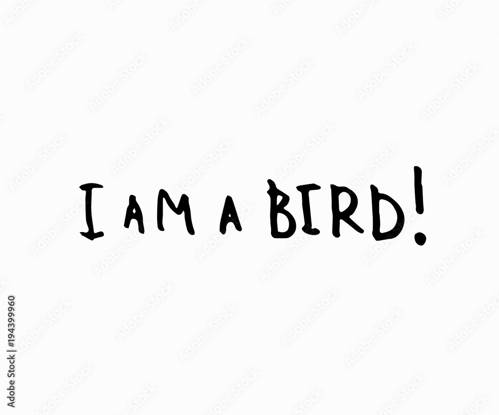 I am a bird shirt quote lettering