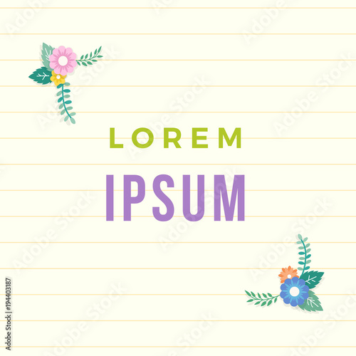 Beautiful lined paper background with colorful flower with leaf ornament frame. Paper sheet for memo, note, quote, greeting card.