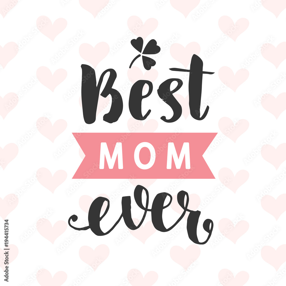 Obraz premium Best Mom Ever typography poster