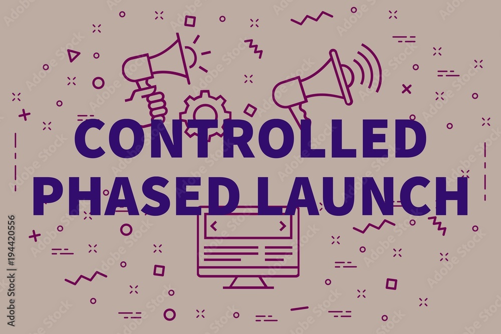Conceptual business illustration with the words controlled phased launch