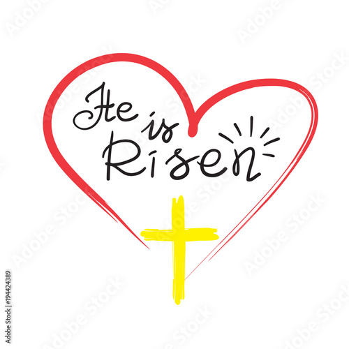 He is risen - motivational quote lettering, religious poster. Print for poster, prayer book, church leaflet, t-shirt, bag, postcard, sticker. Greeting card for Easter. Simple cute vector