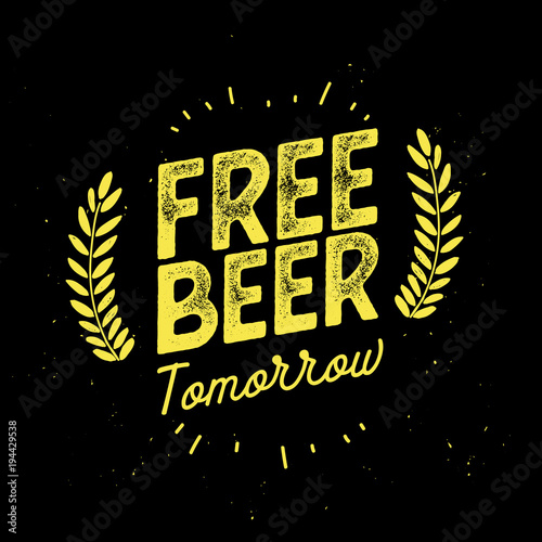 Free Beer Tomorrow.