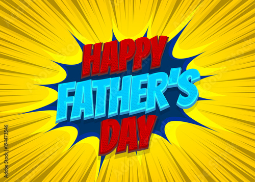 Happy Fathers Day comic pop art text holiday. Comic text vintage halftone Lichtenstain effect. Comics book glossy text cartoon balloon. Pop art chat wow. Greeting card daddy's day. Love father.