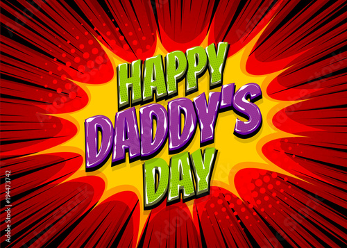 Happy Daddy's Day comic pop art text holiday. Comic text vintage halftone Lichtenstain effect. Comics book glossy text cartoon balloon. Pop art chat wow. Greeting card Father's day. Love father.