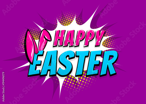 Happy Easter holiday comic text pop art advertise. Cute rabbit bunny ears comics book phrase. Vector colored halftone illustration. Glossy wow greeting banner graphic. Vintage poster background.