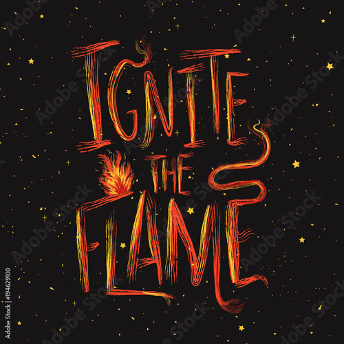 Vector illustration with a fire and lettering inspirational quote - Ignate the Flame