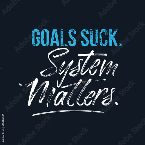 Goals suck System matters motivational poster for gym, textile,prints. Discipline inspirational poster. Vector illustration