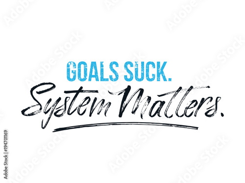 Goals suck System matters motivational poster for gym, textile,prints. Discipline inspirational poster. Vector illustration