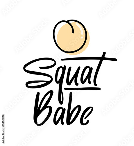 Squat Babe inspirational quote with peach. Sport motivational quote with doodles and lettering. Workout inspirational Poster. Vector design for gym, textile, posters, t-shirt, cover, cases etc.