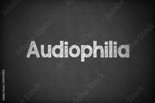 Audiophilia on Textured Blackboard.
