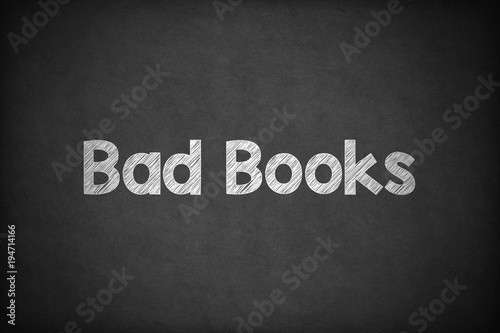 Bad Books on Textured Blackboard.