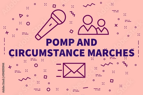 Conceptual business illustration with the words pomp and circumstance marches