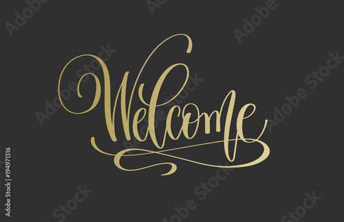 Welcome - golden hand lettering inscription