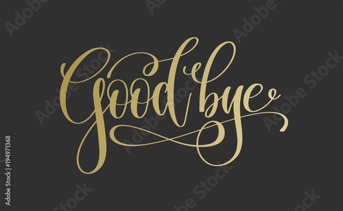 good bye - golden hand lettering inscription text