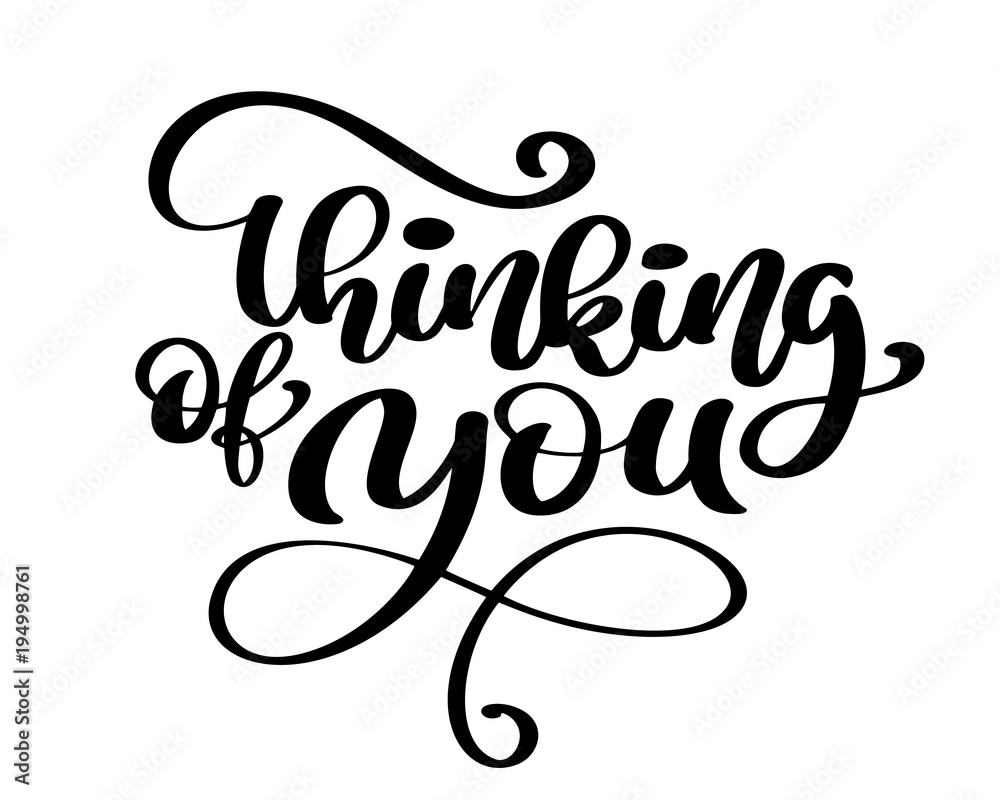 Vector calligraphy Thinking of you Hand drawn text phrase, poster or card, vintage art for greeting cards design Grey Letters on the White Background Vector calligraphy Thinking of you Hand drawn text phrase, poster or card, vintage art for greeting cards design Grey Letters on the White Background