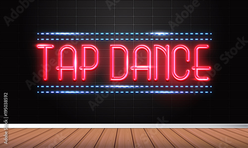 Tap Dance - Fluorescent Neon Sign on brickwall Front view