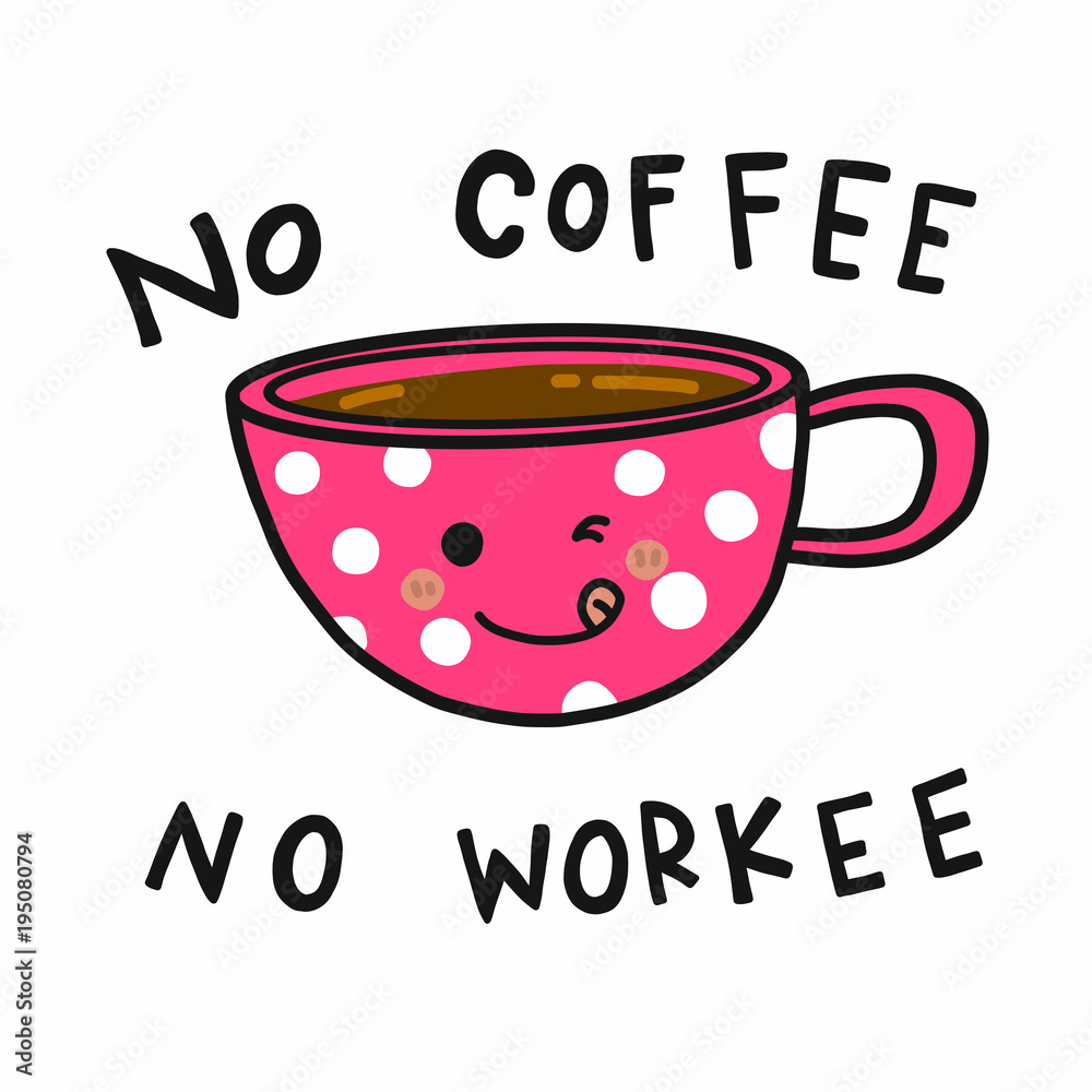No coffee no workee word and coffee cup doodle style cartoon vector  illustration Stock Vector | Adobe Stock
