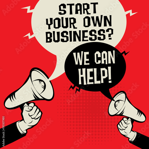 Start Your Own Business? We Can Help!