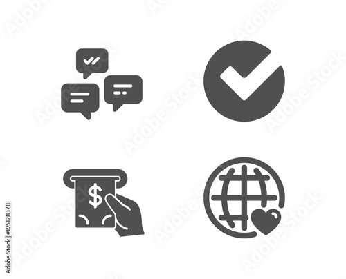Set of Verify, Atm service and Chat messages icons. International love sign. Selected choice, Cash investment, Communication. Internet dating.  Quality design elements. Classic style. Vector