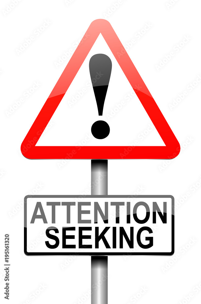 Attention seeking concept. Attention seeking concept.