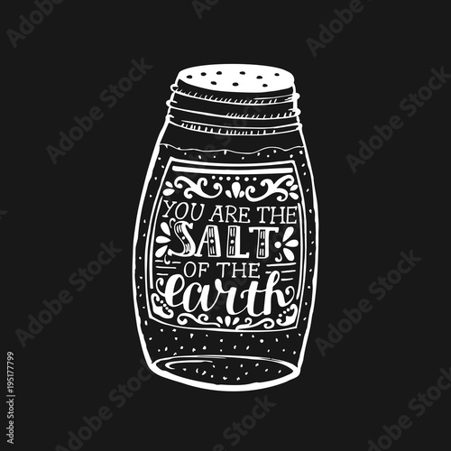 Hand lettering You are the salt of the earth on black background.