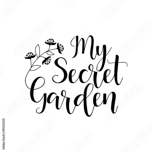My secret garden. lettering. Vector illustration.