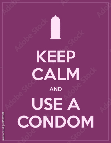 keep calm and use a condom