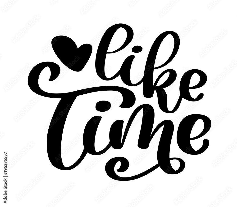 Hand drawn lettering like time for web, social media, banner. Modern brush calligraphy. Isolated on white background. Calligraphy phrase lettering word graphic