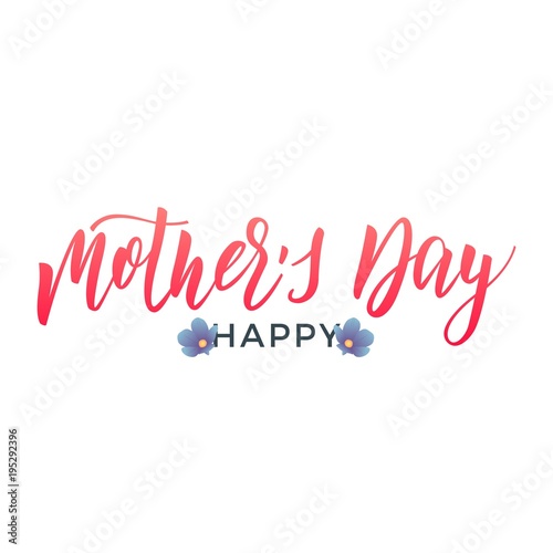 Mothers Day. Holiday design with calligraphy lettering and trendy flowers. Mother's Day script calligraphy