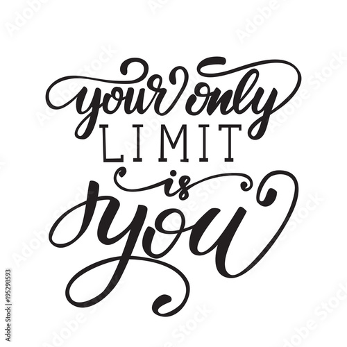 Vector illustration with lettering Your only limit is you