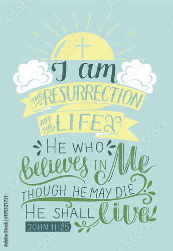 Hand lettering with bible verse I am the resurrection and the life near the sun and sky
