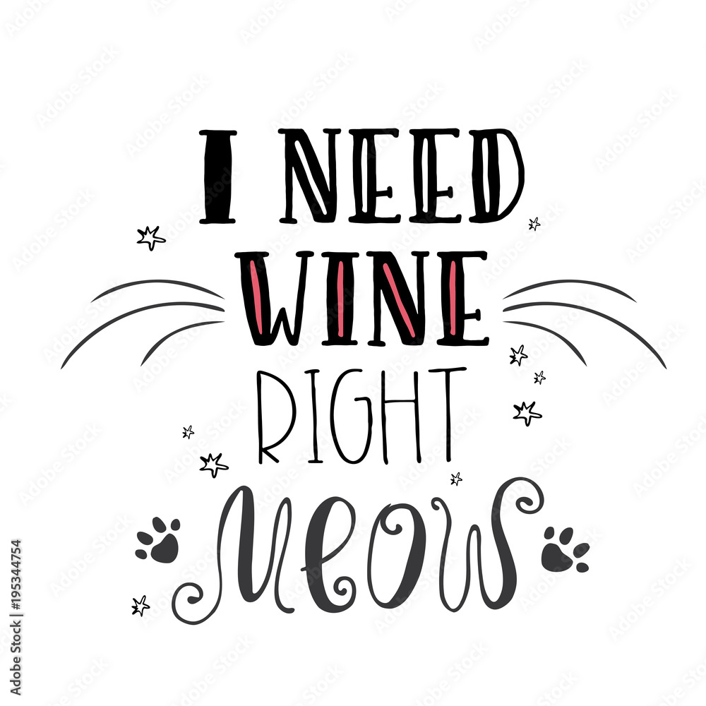 Plakat Potrzebuję wina o właściwym miau - dobrze napisanego kota, uroczego baneru, plakatu lub druku,